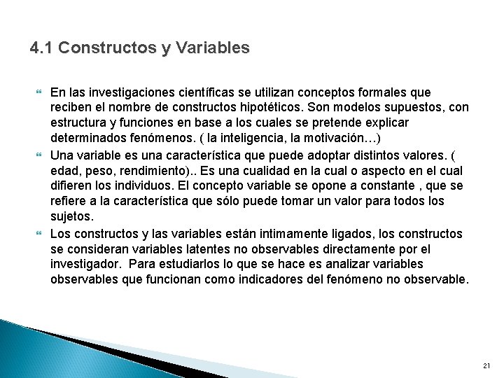 4. 1 Constructos y Variables En las investigaciones científicas se utilizan conceptos formales que