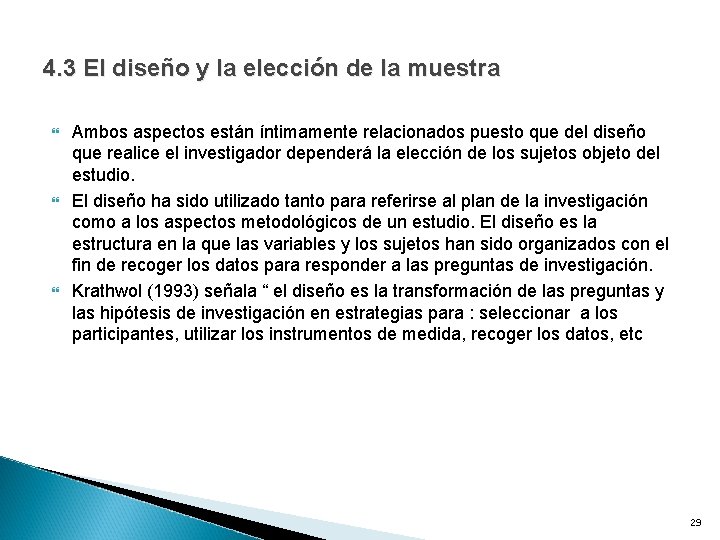 4. 3 El diseño y la elección de la muestra Ambos aspectos están íntimamente