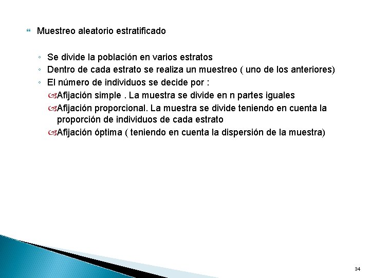  Muestreo aleatorio estratificado ◦ Se divide la población en varios estratos ◦ Dentro