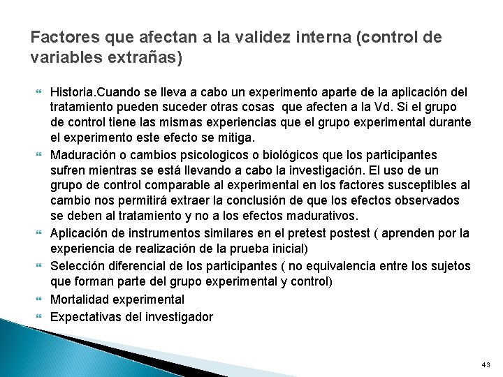 Factores que afectan a la validez interna (control de variables extrañas) Historia. Cuando se