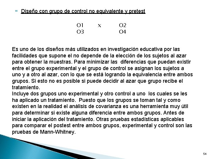  Diseño con grupo de control no equivalente y pretest O 1 O 3