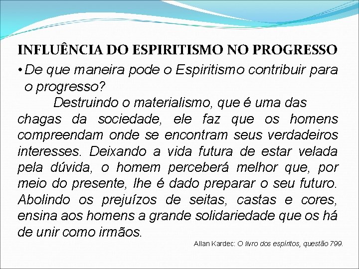 INFLUÊNCIA DO ESPIRITISMO NO PROGRESSO • De que maneira pode o Espiritismo contribuir para