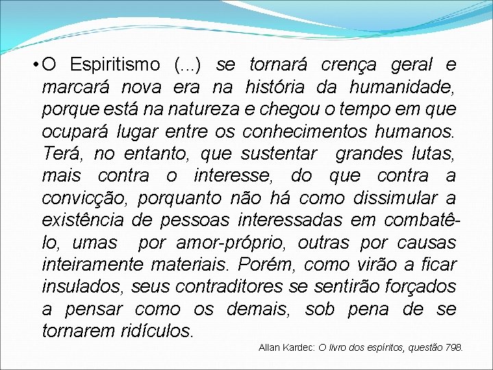  • O Espiritismo (. . . ) se tornará crença geral e marcará