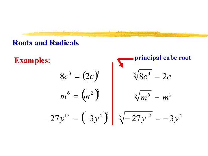 Roots and Radicals Examples: principal cube root 