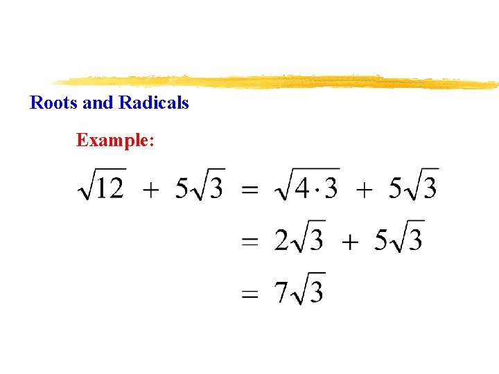 Roots and Radicals Example: 