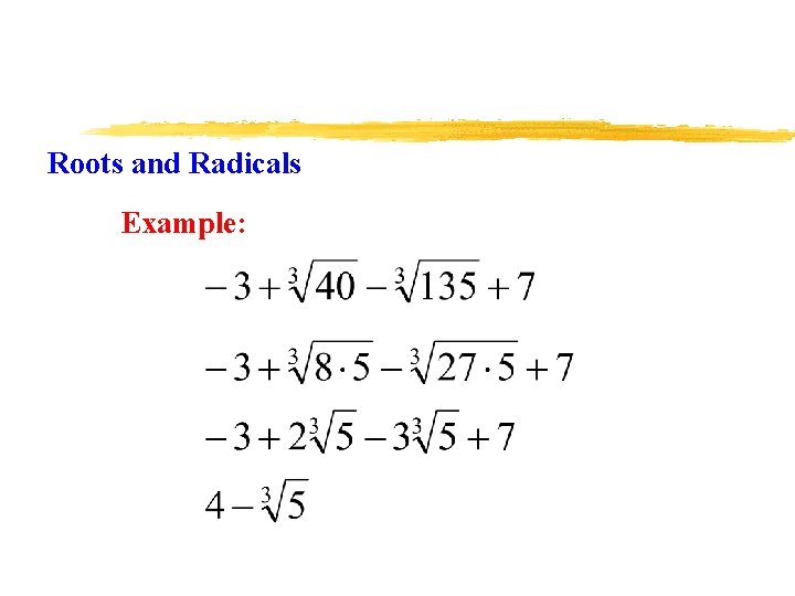 Roots and Radicals Example: 