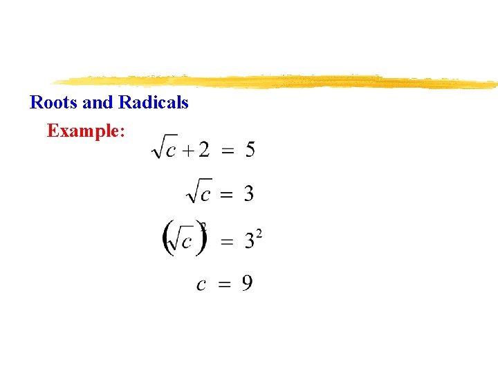 Roots and Radicals Example: 