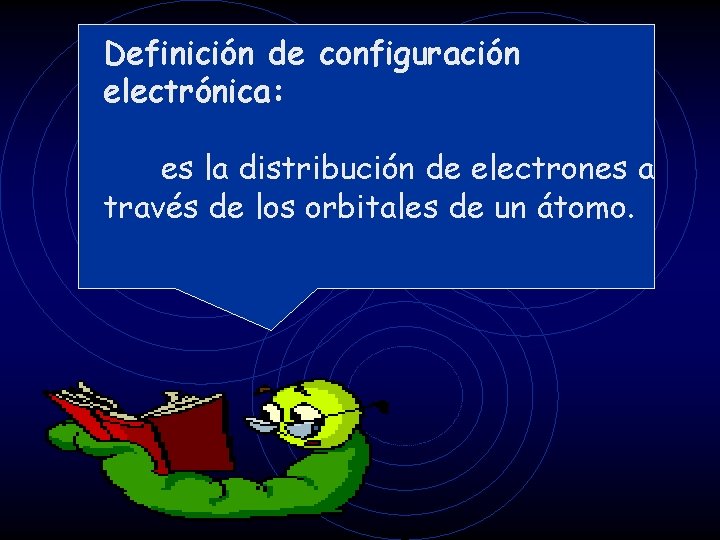 Definición de configuración electrónica: es la distribución de electrones a través de los orbitales
