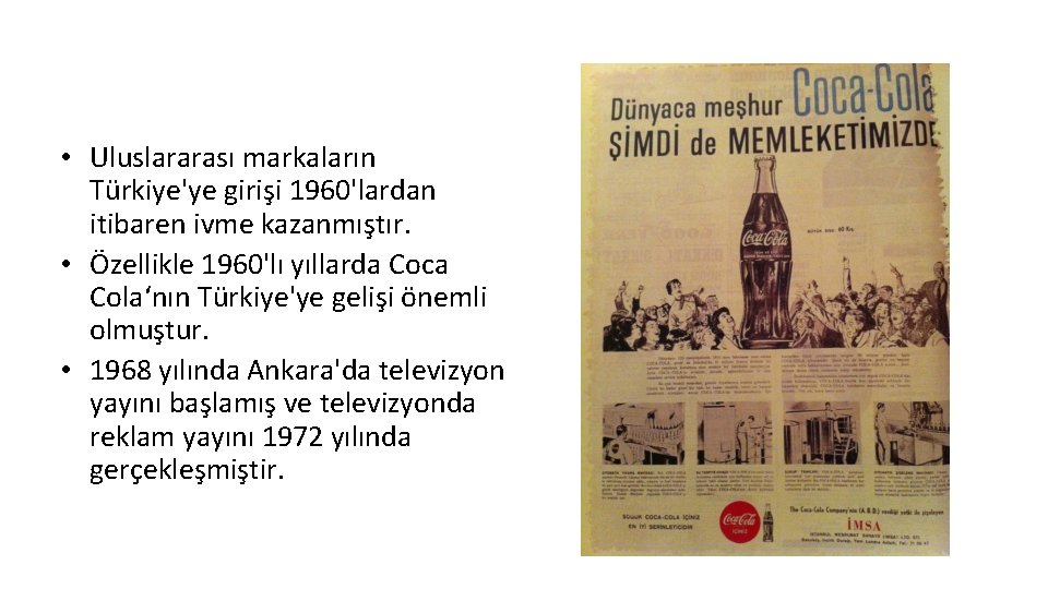  • Uluslararası markaların Türkiye'ye girişi 1960'lardan itibaren ivme kazanmıştır. • Özellikle 1960'lı yıllarda