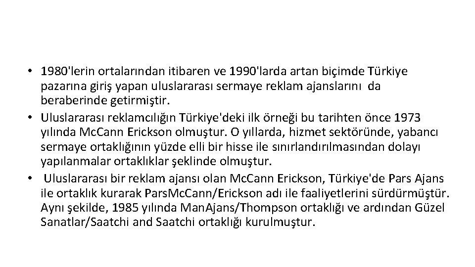  • 1980'lerin ortalarından itibaren ve 1990'larda artan biçimde Türkiye pazarına giriş yapan uluslararası