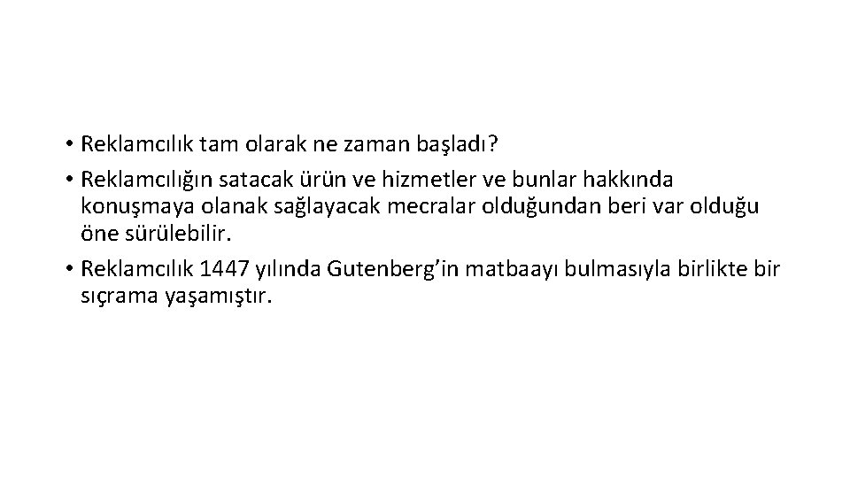  • Reklamcılık tam olarak ne zaman başladı? • Reklamcılığın satacak ürün ve hizmetler