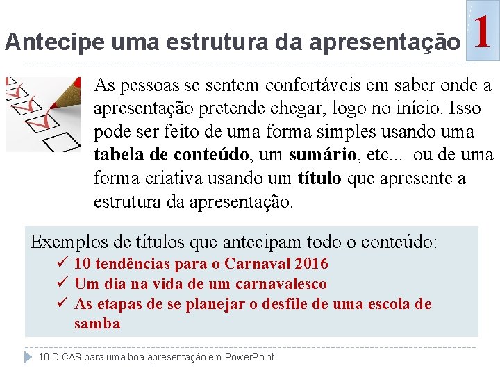 Antecipe uma estrutura da apresentação � 1 As pessoas se sentem confortáveis em saber