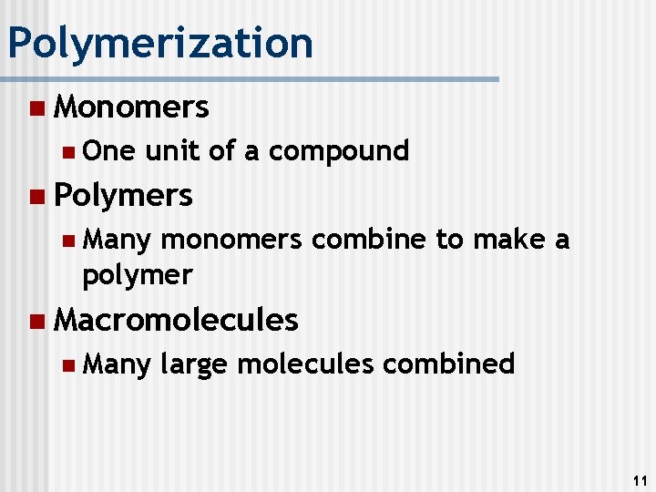 Polymerization n Monomers n One unit of a compound n Polymers n Many monomers