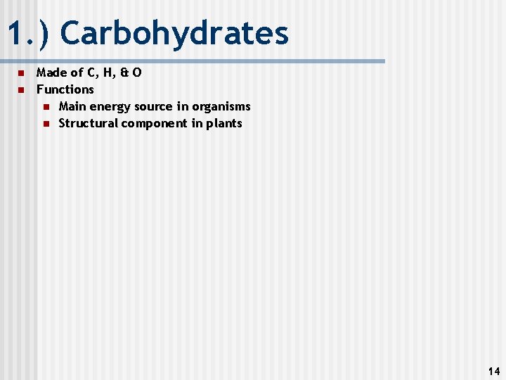 1. ) Carbohydrates n n Made of C, H, & O Functions n Main