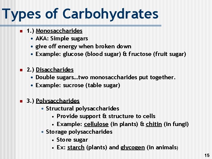 Types of Carbohydrates n 1. ) Monosaccharides • AKA: Simple sugars • give off