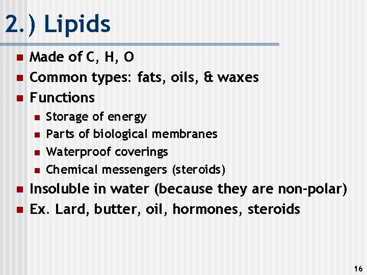 2. ) Lipids n n n Made of C, H, O Common types: fats,