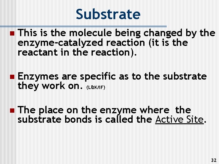 Substrate n This is the molecule being changed by the enzyme-catalyzed reaction (it is