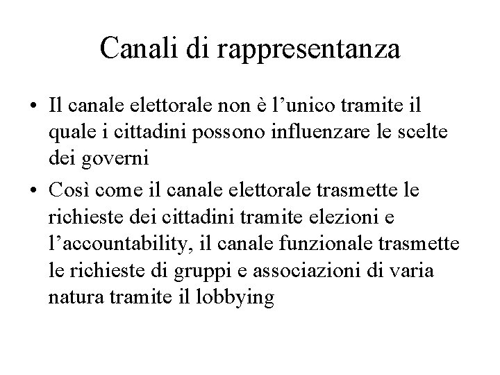 Canali di rappresentanza • Il canale elettorale non è l’unico tramite il quale i