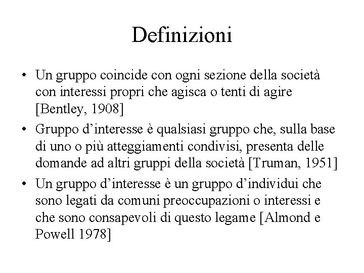 Definizioni • Un gruppo coincide con ogni sezione della società con interessi propri che