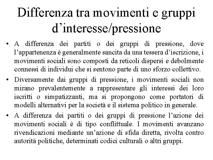 Differenza tra movimenti e gruppi d’interesse/pressione • A differenza dei partiti o dei gruppi