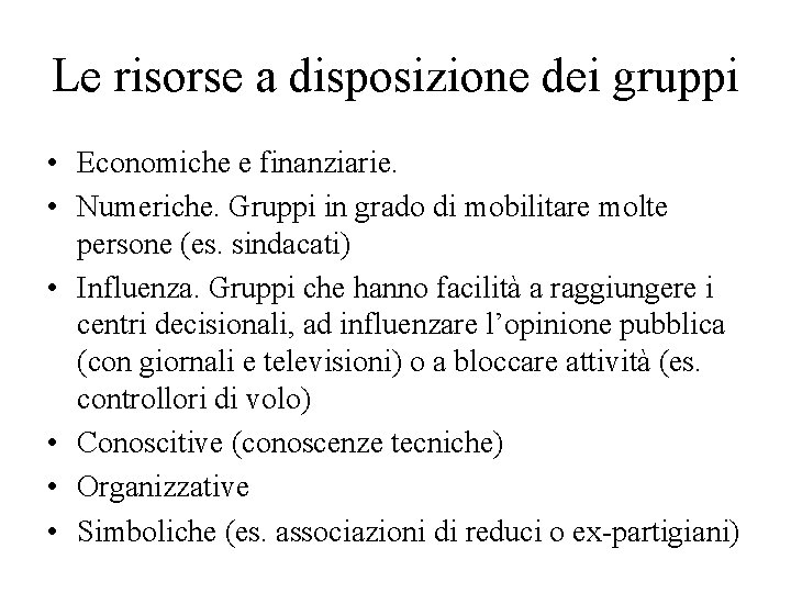 Le risorse a disposizione dei gruppi • Economiche e finanziarie. • Numeriche. Gruppi in