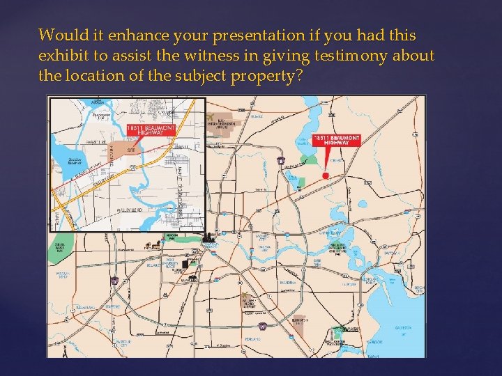 Would it enhance your presentation if you had this exhibit to assist the witness