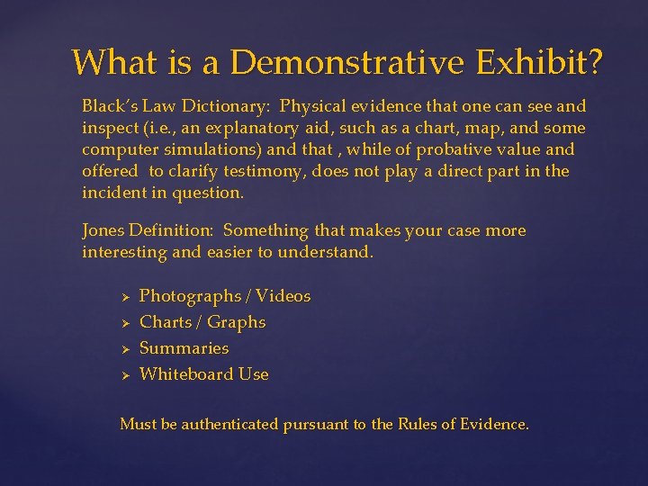 What is a Demonstrative Exhibit? Black’s Law Dictionary: Physical evidence that one can see