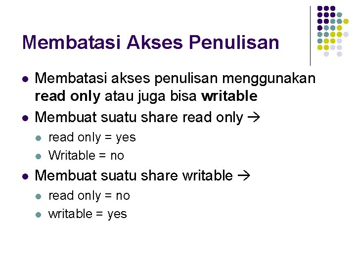 Membatasi Akses Penulisan l l Membatasi akses penulisan menggunakan read only atau juga bisa