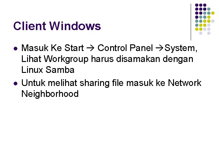 Client Windows l l Masuk Ke Start Control Panel System, Lihat Workgroup harus disamakan