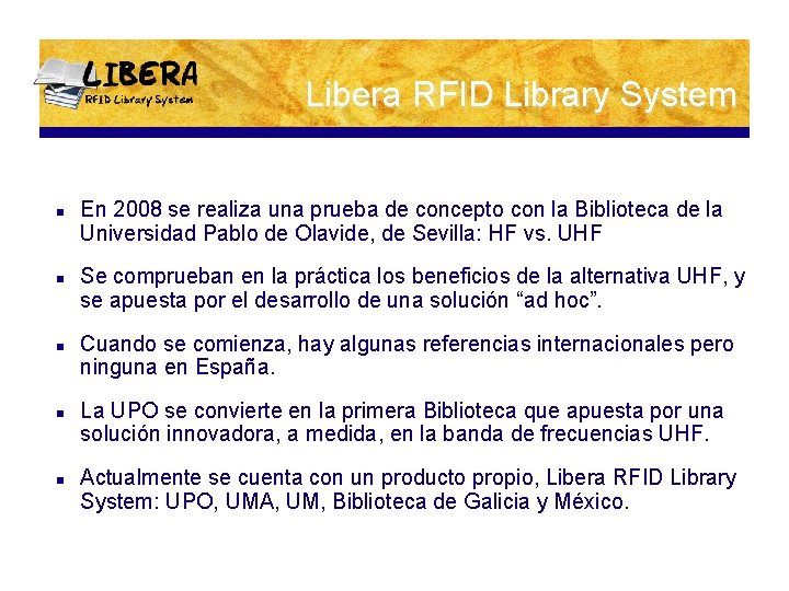 Libera RFID Library System n n n En 2008 se realiza una prueba de Libera RFID Library System n n n En 2008 se realiza una prueba de
