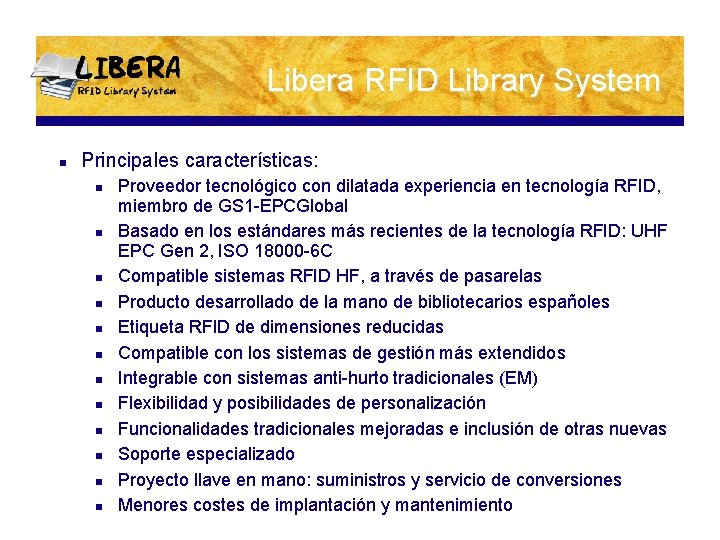 Libera RFID Library System n Principales características: n n n Proveedor tecnológico con dilatada