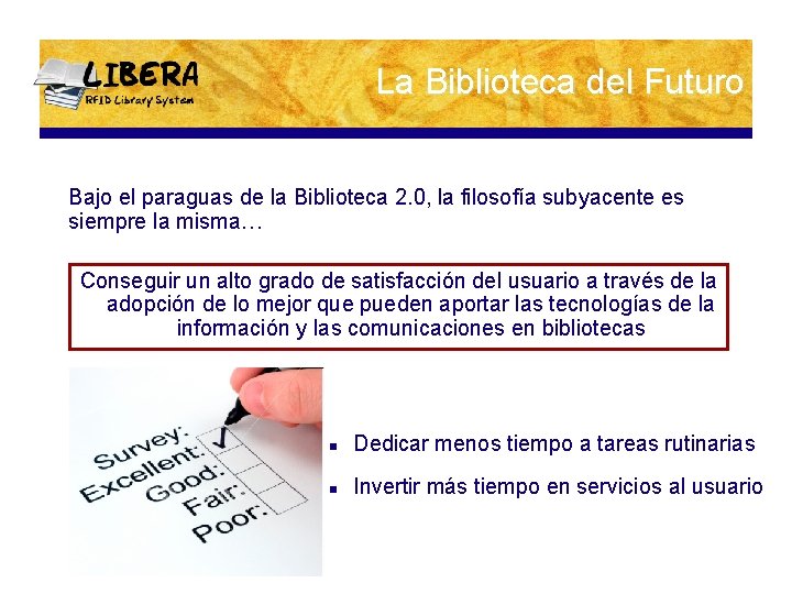 La Biblioteca del Futuro Bajo el paraguas de la Biblioteca 2. 0, la filosofía