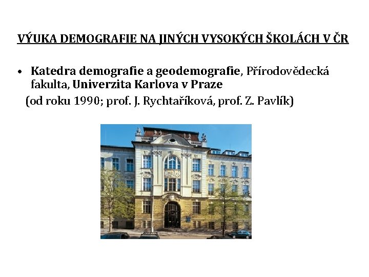 VÝUKA DEMOGRAFIE NA JINÝCH VYSOKÝCH ŠKOLÁCH V ČR • Katedra demografie a geodemografie, Přírodovědecká