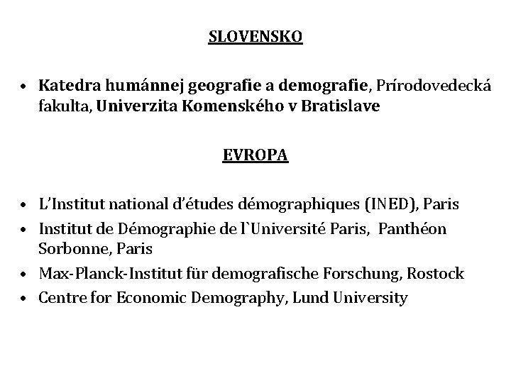 SLOVENSKO • Katedra humánnej geografie a demografie, Prírodovedecká fakulta, Univerzita Komenského v Bratislave EVROPA