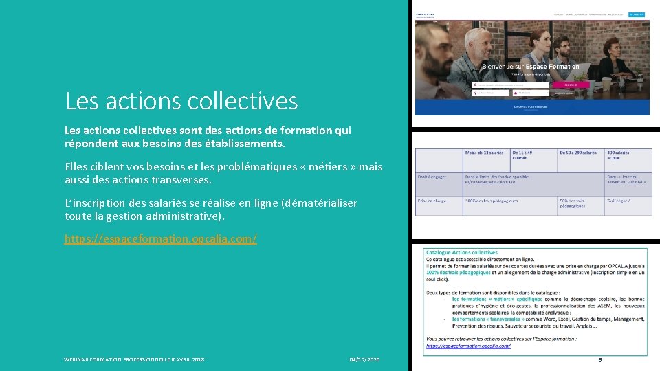 Les actions collectives sont des actions de formation qui répondent aux besoins des établissements.