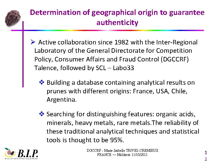 Determination of geographical origin to guarantee authenticity Ø Active collaboration since 1982 with the