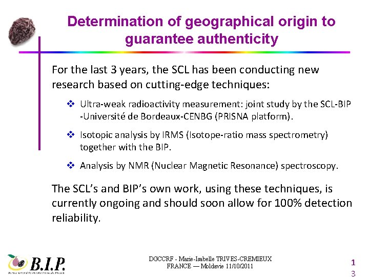 Determination of geographical origin to guarantee authenticity For the last 3 years, the SCL