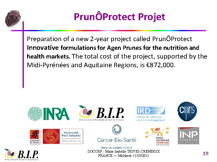 PrunÔProtect Projet Preparation of a new 2 -year project called PrunÔProtect Innovative formulations for