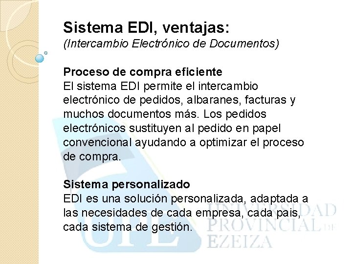 Sistema EDI, ventajas: (Intercambio Electrónico de Documentos) Proceso de compra eficiente El sistema EDI