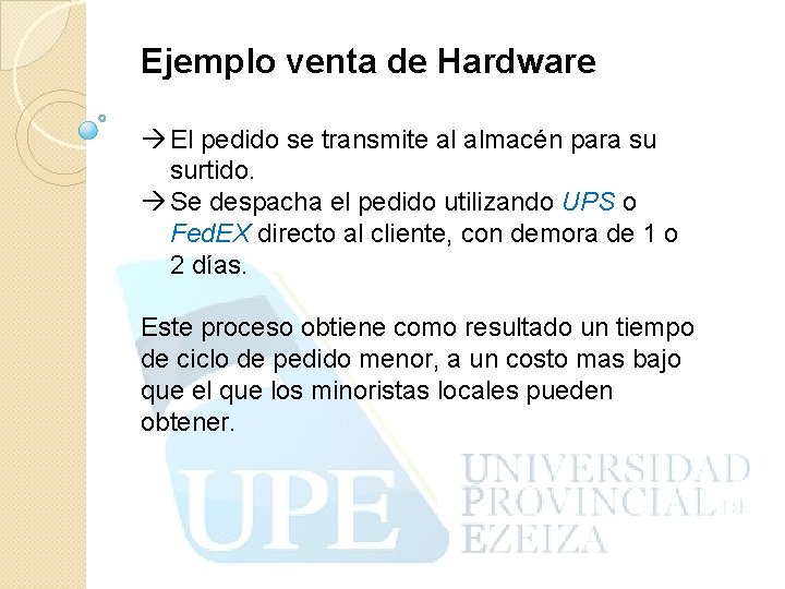 Ejemplo venta de Hardware El pedido se transmite al almacén para su surtido. Se