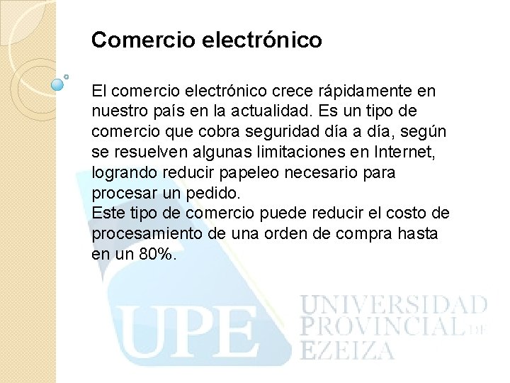 Comercio electrónico El comercio electrónico crece rápidamente en nuestro país en la actualidad. Es