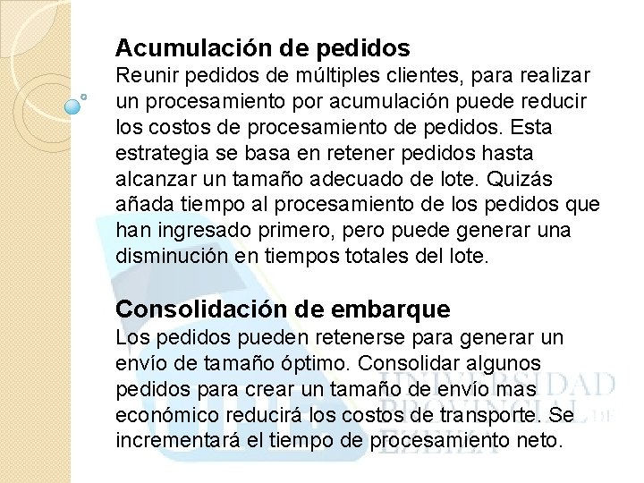 Acumulación de pedidos Reunir pedidos de múltiples clientes, para realizar un procesamiento por acumulación