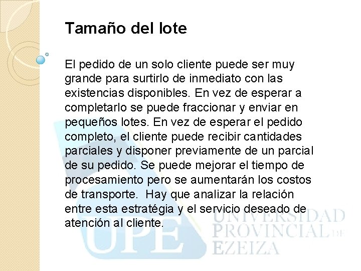 Tamaño del lote El pedido de un solo cliente puede ser muy grande para