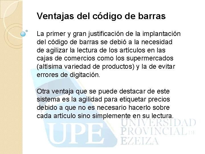 Ventajas del código de barras La primer y gran justificación de la implantación del