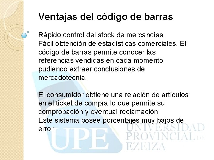 Ventajas del código de barras Rápido control del stock de mercancías. Fácil obtención de