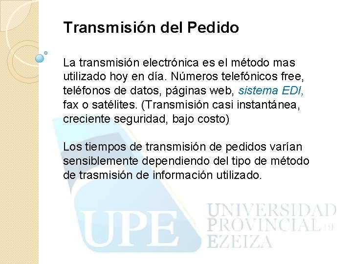 Transmisión del Pedido La transmisión electrónica es el método mas utilizado hoy en día.