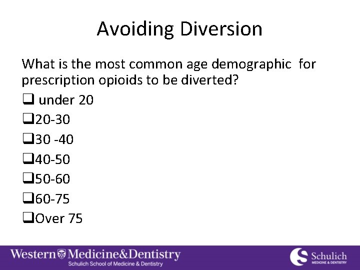Avoiding Diversion What is the most common age demographic for prescription opioids to be