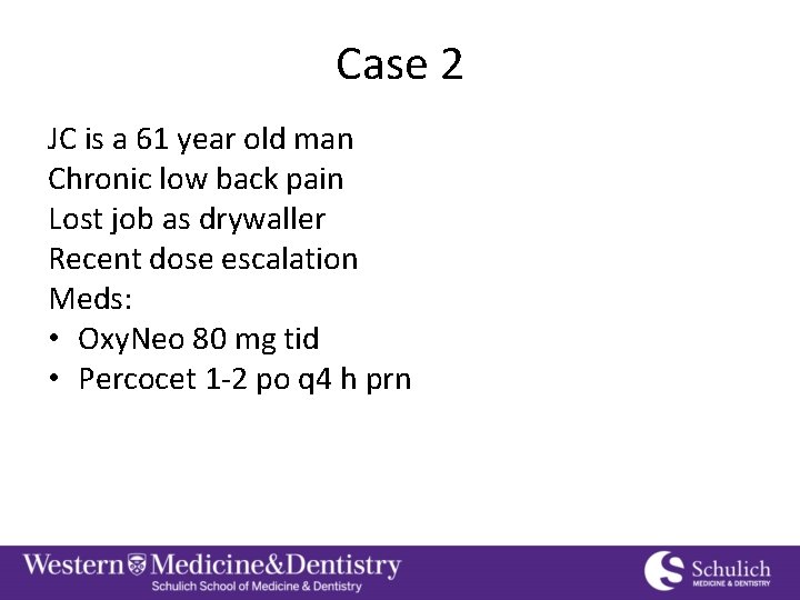Case 2 JC is a 61 year old man Chronic low back pain Lost