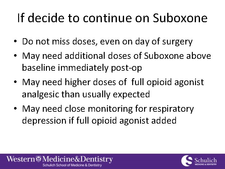 If decide to continue on Suboxone • Do not miss doses, even on day