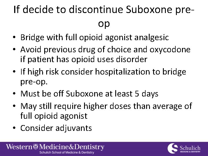 If decide to discontinue Suboxone preop • Bridge with full opioid agonist analgesic •